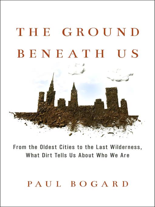 Title details for The Ground Beneath Us by Paul Bogard - Available
